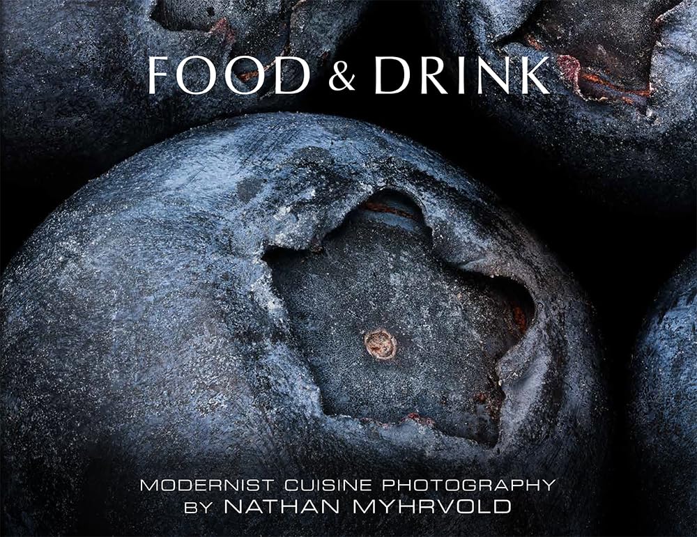 Food & Drink: Modernist Cuisine Photography (Hardcover)