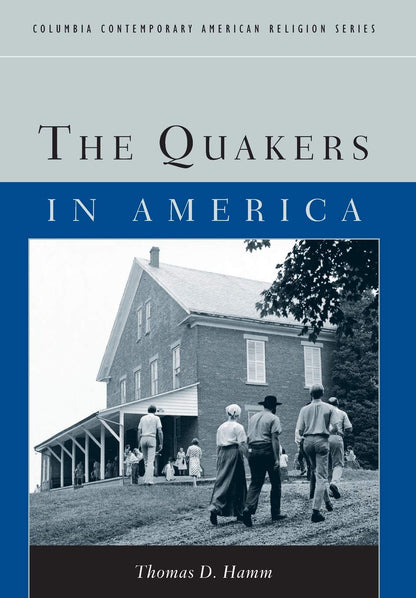 The Quakers in America (Columbia Contemporary American Religion Series) [Hardcover] Hamm, Thomas