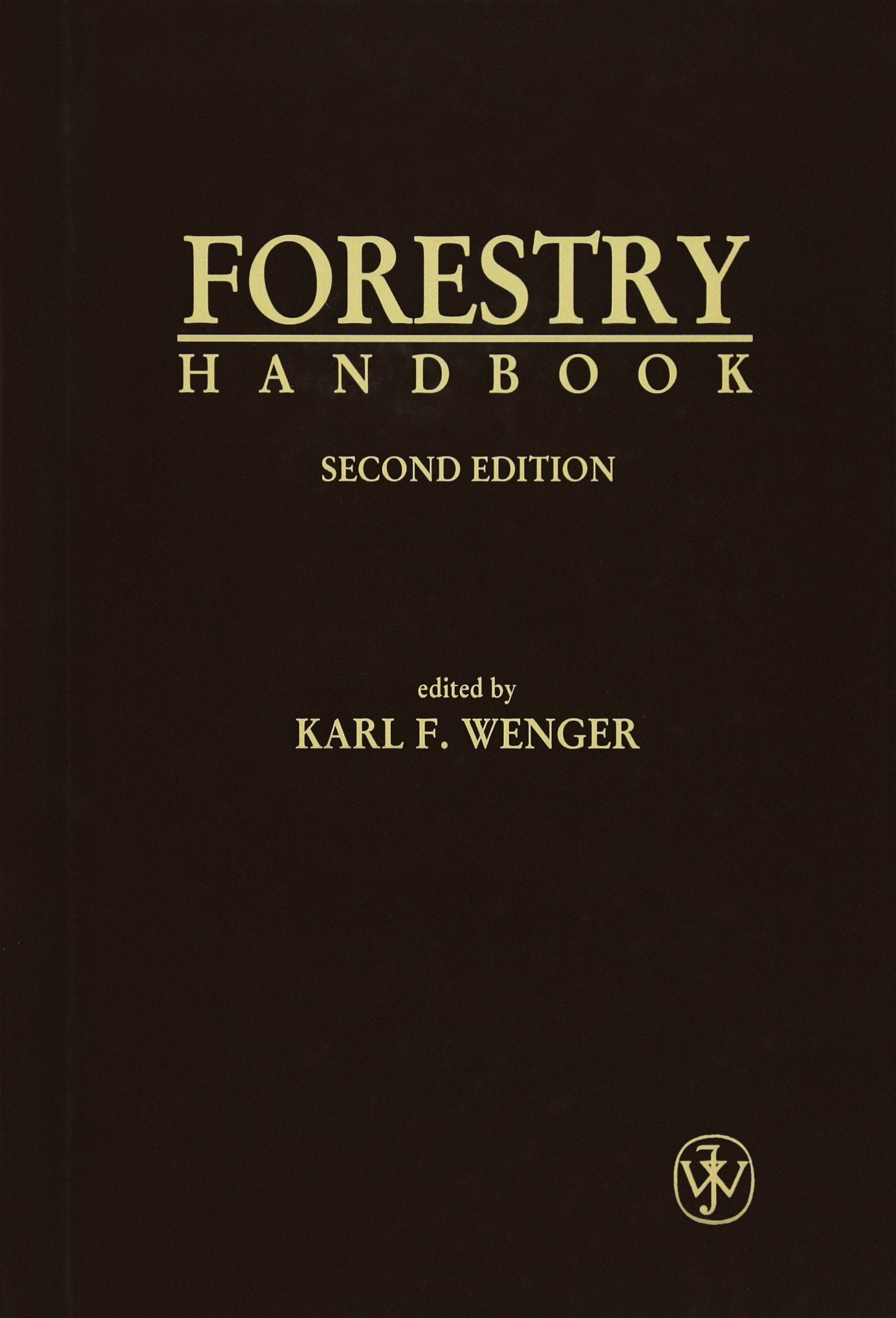 Forestry Handbook (Saf Publication, 84-01) [Hardcover] Wenger, Karl F.