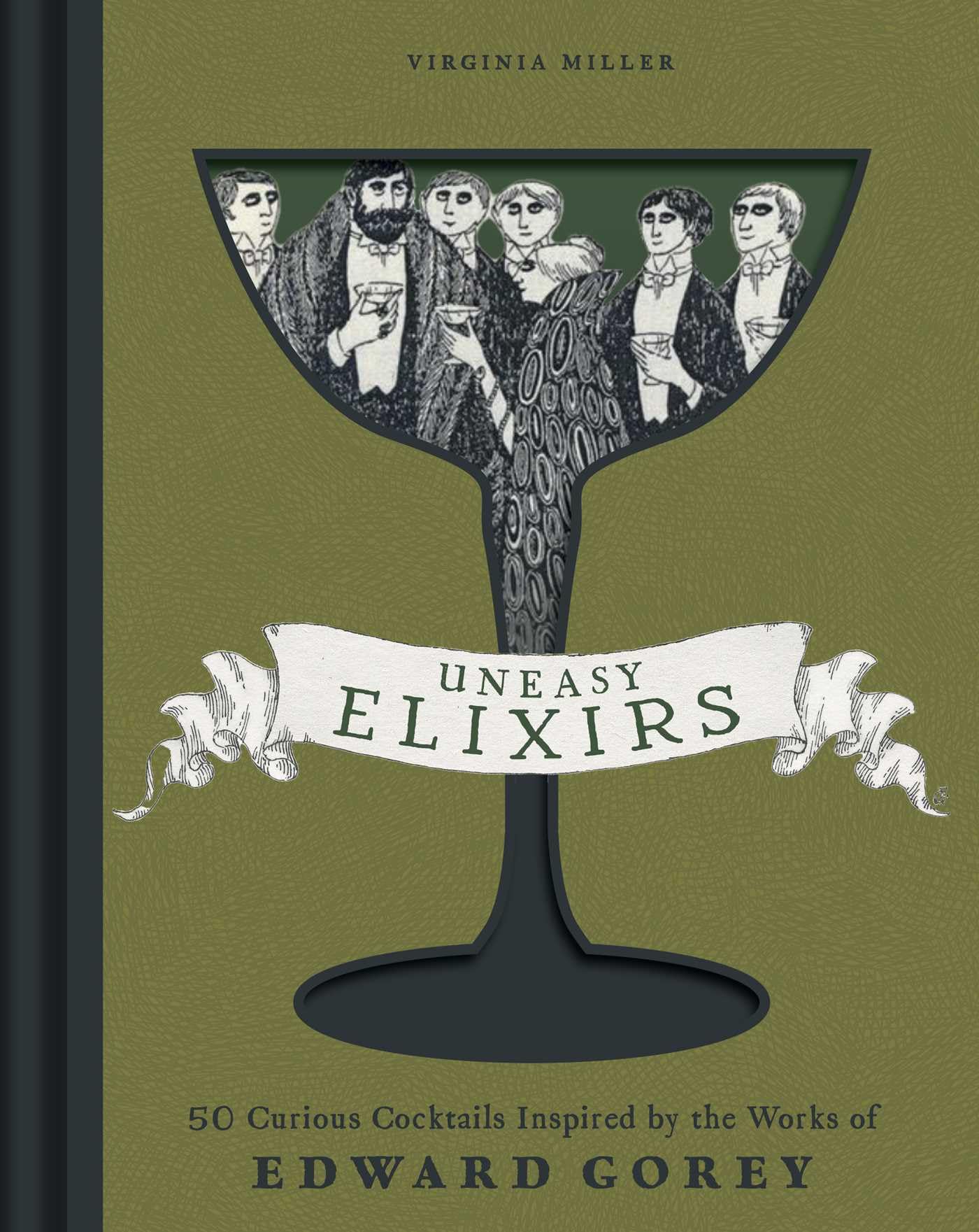 Uneasy Elixirs: 50 Curious Cocktails Inspired by the Works of Edward Gorey [Hardcover] Miller, Virginia