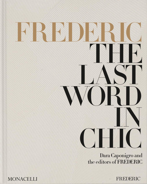 FREDERIC: The Last Word in Chic [Hardcover] Caponigro, Dara and FREDERIC, the editors of
