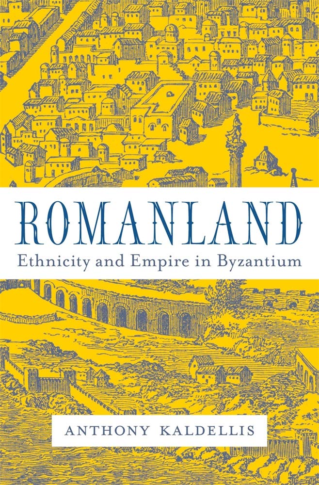 Romanland: Ethnicity and Empire in Byzantium [Hardcover] Kaldellis, Anthony