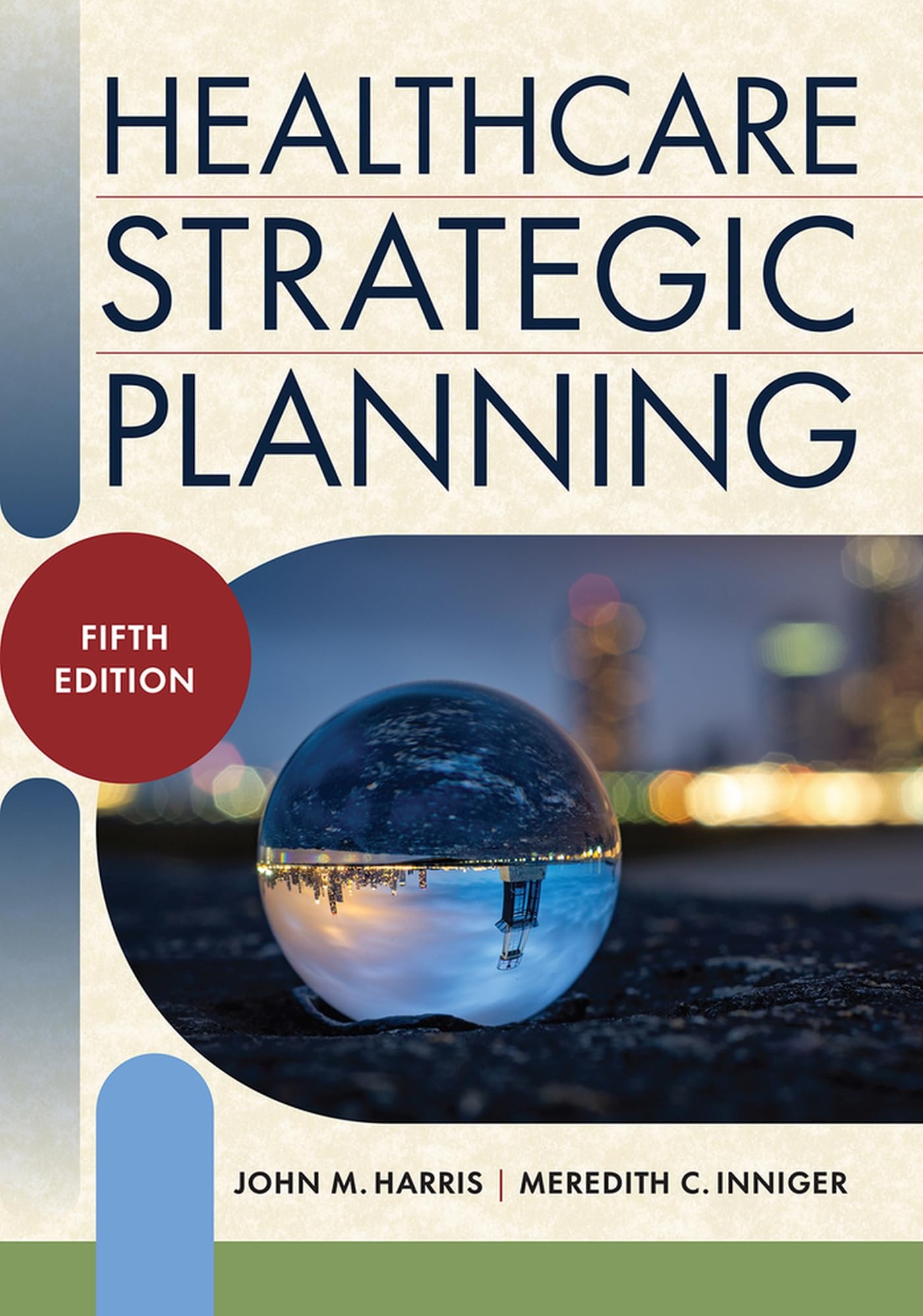 Healthcare Strategic Planning, Fifth Edition [Paperback] Inniger, Meredith C. and Harris MBA, John M.
