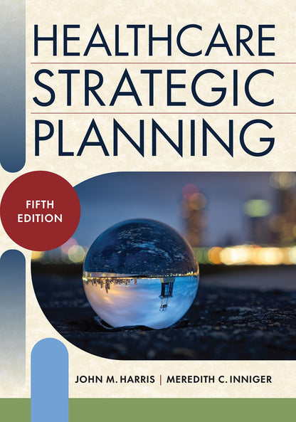 Healthcare Strategic Planning, Fifth Edition [Paperback] Inniger, Meredith C. and Harris MBA, John M.