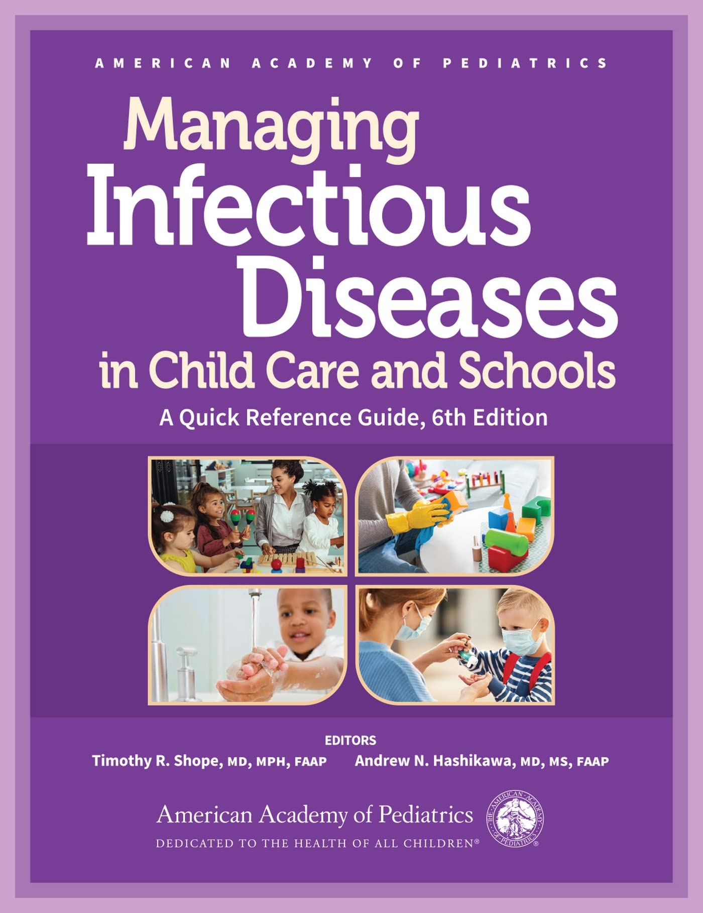 Managing Infectious Diseases in Child Care and Schools: A Quick Reference Guide Shope MD  MPH  FAAP, Timothy R. and Hashikawa MD  MS, Andrew N.