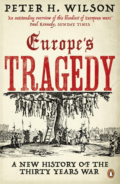 Europe's Tragedy: A History of the Thirty Years War Wilson, Peter H