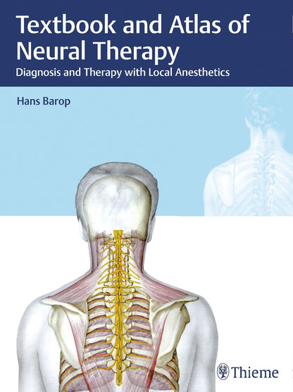 Textbook and Atlas of Neural Therapy: Diagnosis and Therapy with Local Anesthetics [Hardcover] Barop, Hans