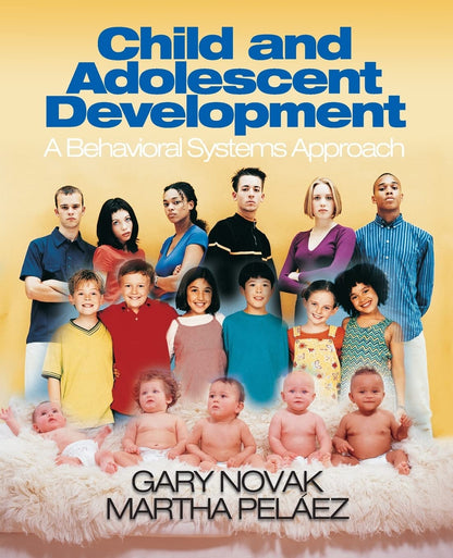 Child and Adolescent Development: A Behavioral Systems Approach [Paperback] Novak, Gary D. and Pelaez, Martha