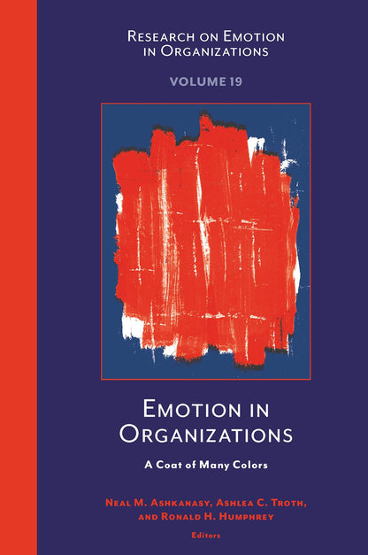Research on Emotion in Organizations Emotion in Organizations: A Coat of Many Colors, Book 19, (Hardcover)