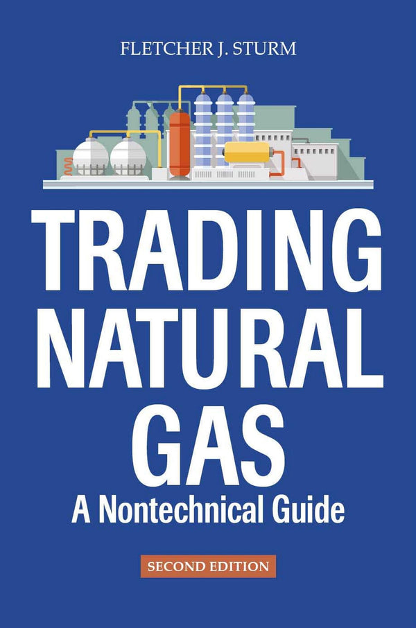 Trading Natural Gas: A Nontechnical Guide (Hardcover)