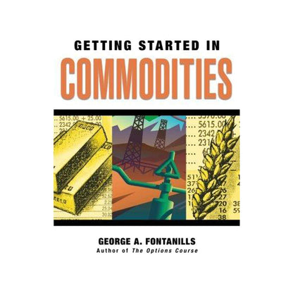 Getting Started in Commodities [Paperback] Fontanills, George A.