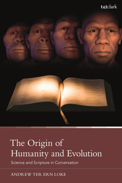 Origin of Humanity and Evolution, The: Science and Scripture in Conversation [Paperback] Loke, Andrew Ter Ern