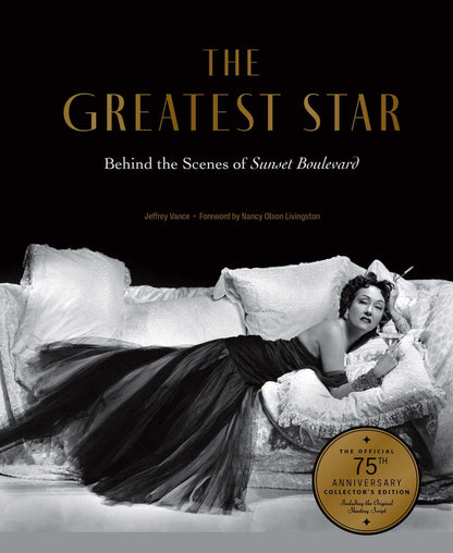 The Greatest Star: Behind the Scenes of Sunset Boulevard – THE OFFICIAL 75th ANNIVERSARY COLLECTOR'S EDITION Including the Original Shooting Script [Hardcover] Vance, Jeffrey and Livingston, Nancy Olson