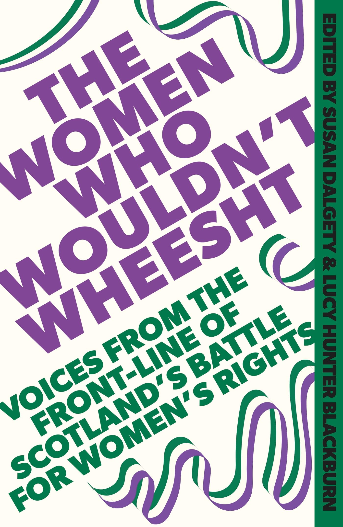 The Women Who Wouldn't Wheesht Dalgety, Susan and Blackburn, Lucy Hunter
