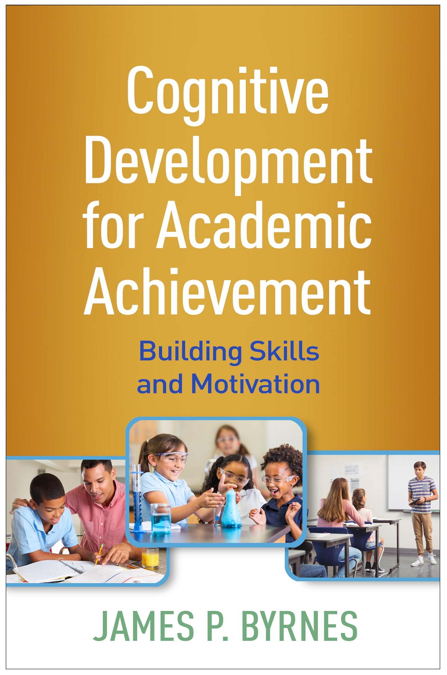 Cognitive Development for Academic Achievement: Building Skills and Motivation [Paperback] Byrnes, James P.