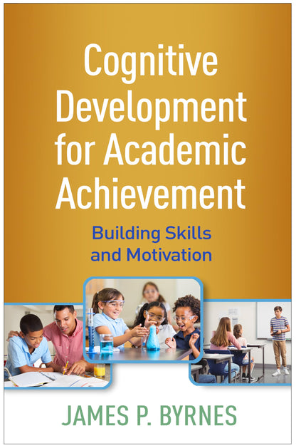 Cognitive Development for Academic Achievement: Building Skills and Motivation [Paperback] Byrnes, James P.