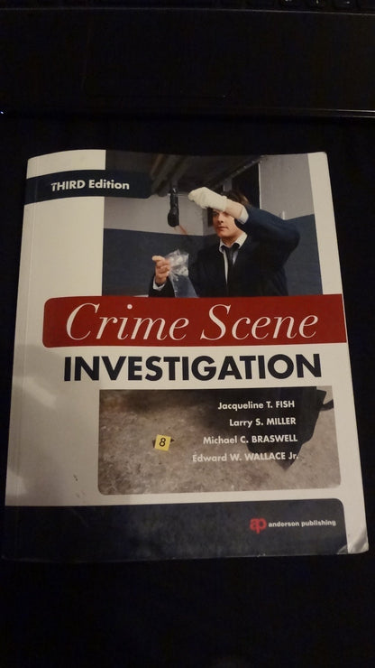 Crime Scene Investigation, Third Edition [Paperback] Fish, Jacqueline T.; Miller, Larry S.; Braswell, Michael C. and Wallace, Edward W