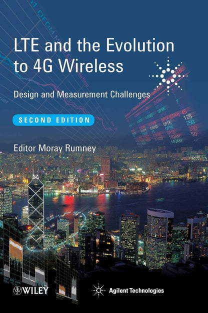 LTE and the Evolution to 4G Wireless: Design and Measurement Challenges [Hardcover] Agilent Technologies and Rumney, Moray