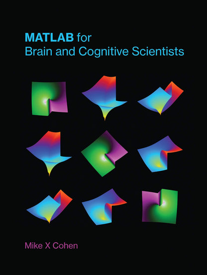 MATLAB for Brain and Cognitive Scientists (Mit Press) [Hardcover] Cohen, Mike X