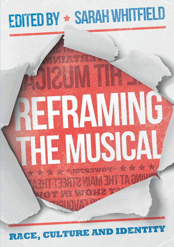 Reframing the Musical: Race, Culture and Identity [Paperback] Whitfield, Sarah K.