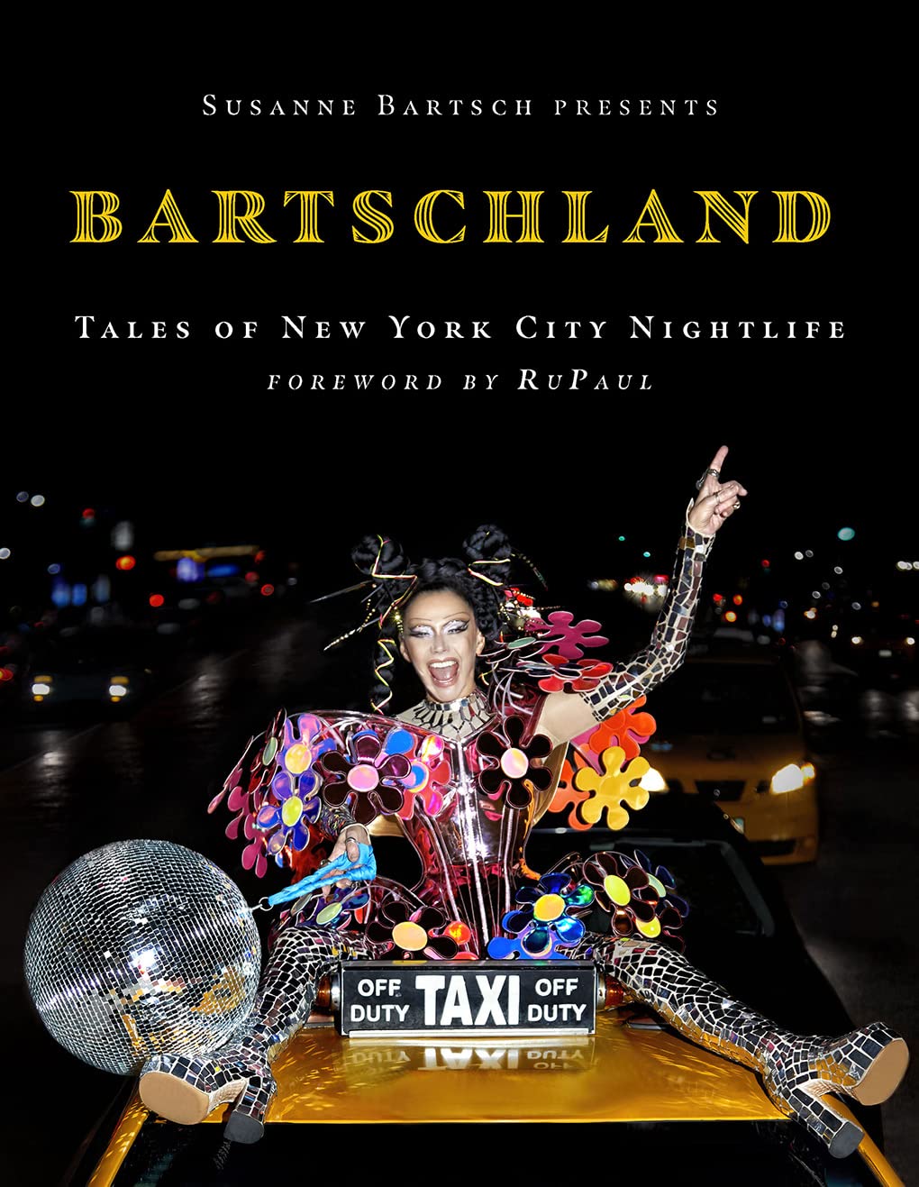 Susanne Bartsch Presents: Bartschland: Tales of New York City Nightlife [Hardcover] Bartsch, Susanne and RuPaul