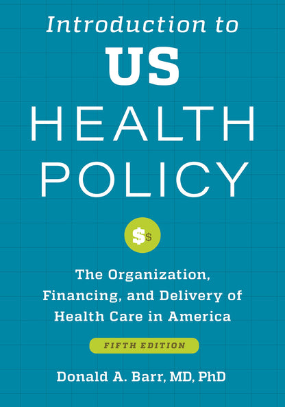 Introduction to US Health Policy: The Organization, Financing, and Delivery of Health Care in America [Paperback] Barr, Donald A.