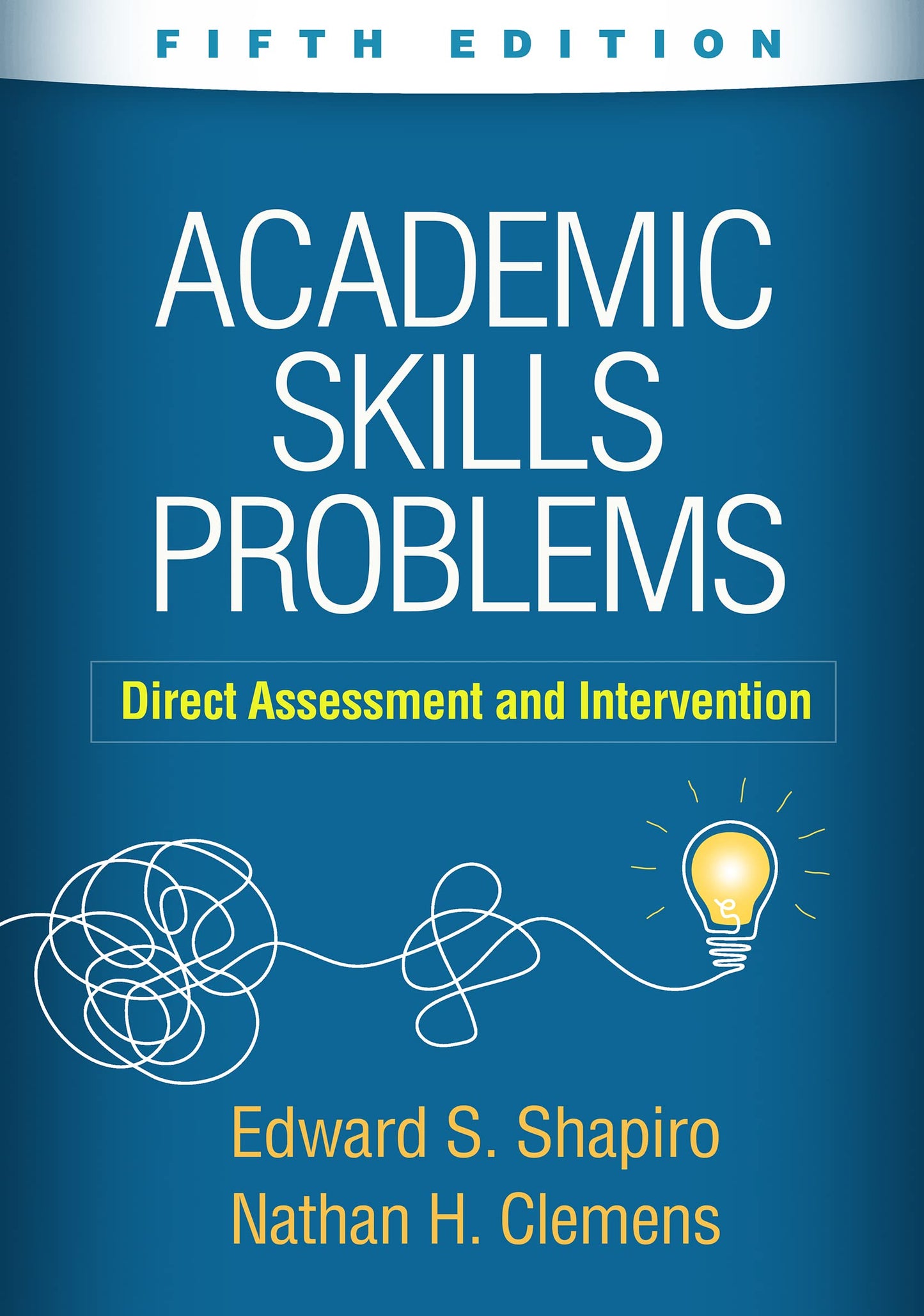 Academic Skills Problems: Direct Assessment and Intervention [Hardcover] Shapiro, Edward S.; Clemens, Nathan H.; Shapiro, Jay; Shapiro, Dan and Shapiro, Sally