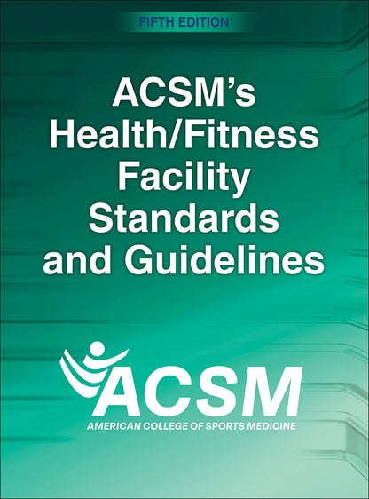 ACSM's Health/Fitness Facility Standards and Guidelines — Fifth Edition (Hardcover)