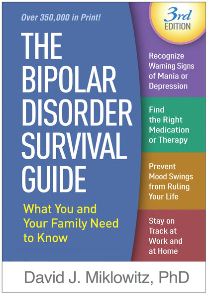 The Bipolar Disorder Survival Guide: What You and Your Family Need to Know [Hardcover] Miklowitz, David J.