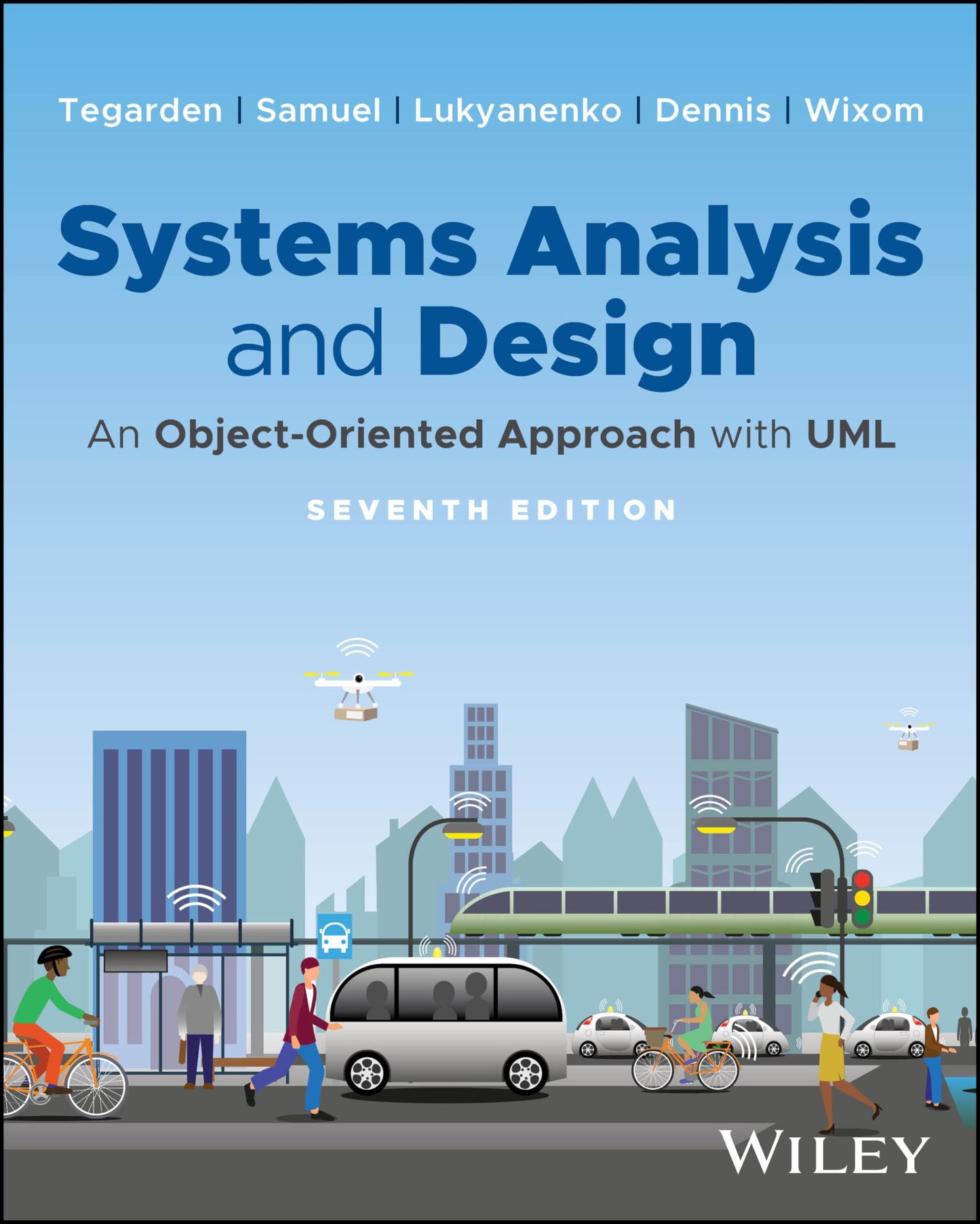 Systems Analysis and Design: An Object-Oriented Approach with UML [Paperback] Tegarden, David P.; Samuel, Binny; Lukyanenko, Roman; Dennis, Alan and Wixom, Barbara Haley