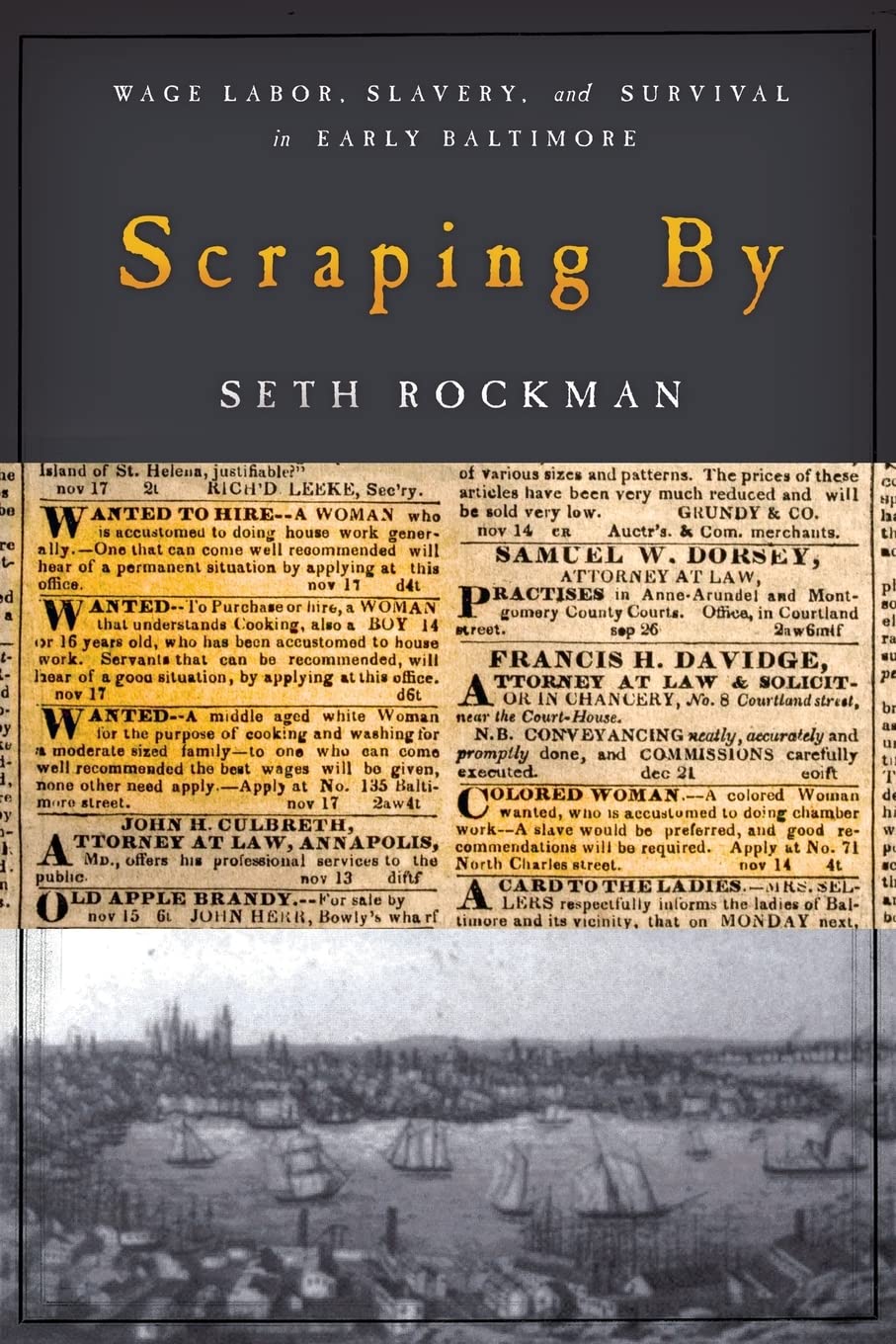 Scraping By: Wage Labor, Slavery, and Survival in Early Baltimore (Studies in Early American Economy and Society from the Library Company of Philadelphia) [Paperback] Seth Rockman and Cathy Matson