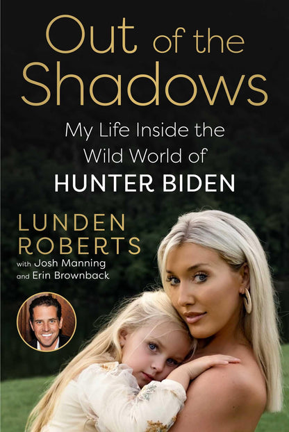 Out of the Shadows: My Life Inside the Wild World of Hunter Biden [Hardcover] Roberts, Lunden; Manning, Josh and Brownback, Erin