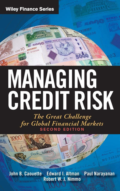 Managing Credit Risk: The Great Challenge for Global Financial Markets (Wiley Finance) [Hardcover] Caouette, John B.; Altman, Edward I.; Narayanan, Paul and Nimmo, Robert