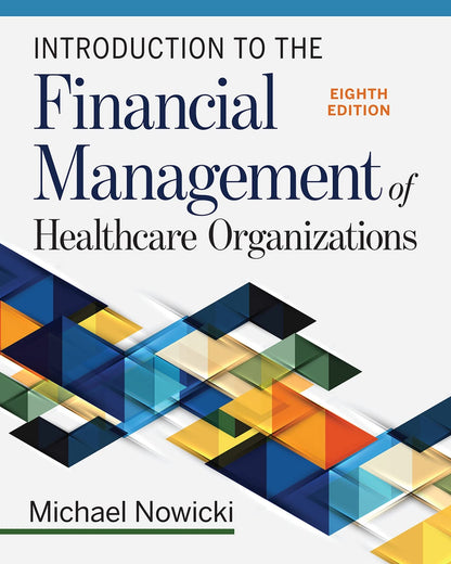 Introduction to the Financial Management of Healthcare Organizations, Eighth Edition [Paperback] Nowicki, Michael