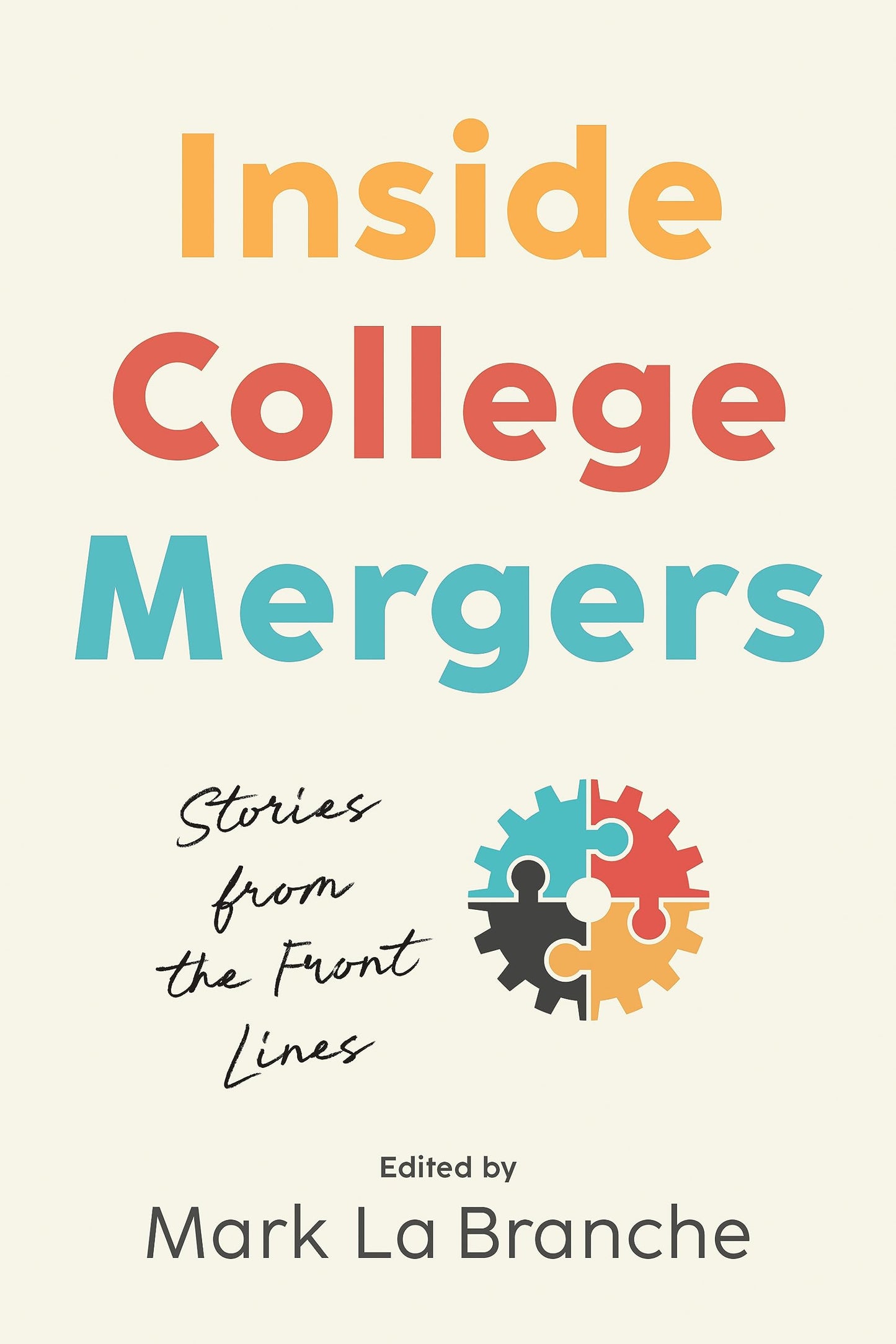Inside College Mergers: Stories from the Front Lines [Hardcover] La Branche, Mark