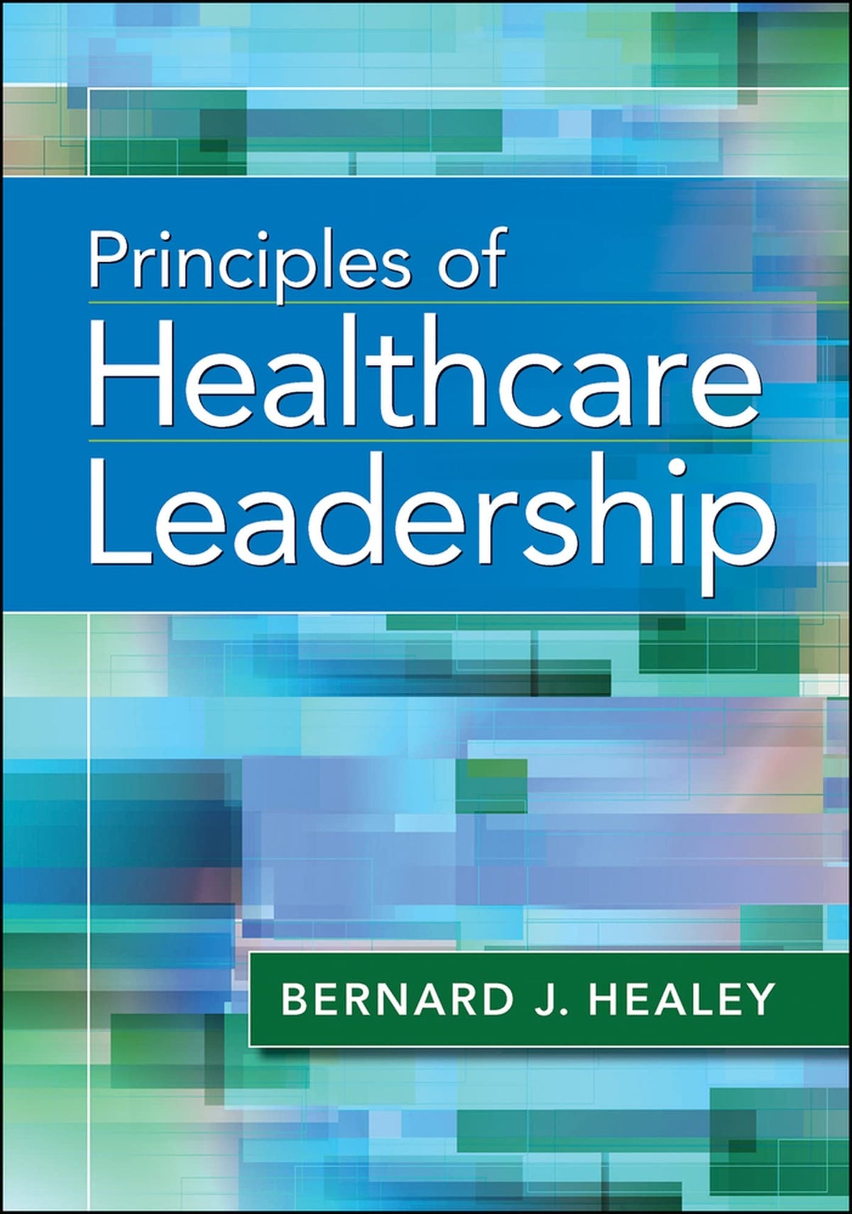 Principles of Healthcare Leadership (Hardcover)