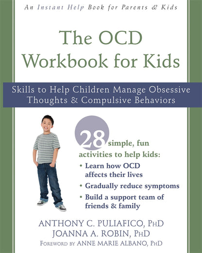 The OCD Workbook for Kids: Skills to Help Children Manage Obsessive Thoughts and Compulsive Behaviors (An Instant Help Book for Parents & Kids) [Paperback] Puliafico PhD, Anthony C.; Robin PhD, Joanna A. and Albano PhD, Anne Marie