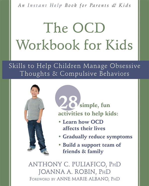 The OCD Workbook for Kids: Skills to Help Children Manage Obsessive Thoughts and Compulsive Behaviors (An Instant Help Book for Parents & Kids) [Paperback] Puliafico PhD, Anthony C.; Robin PhD, Joanna A. and Albano PhD, Anne Marie