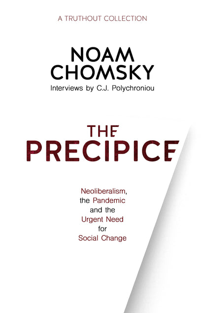 The Precipice: Neoliberalism, the Pandemic and the Urgent Need for Social Change [Hardcover] Chomsky, Noam and Polychroniou, C.J.