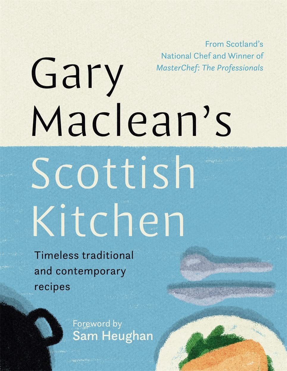Gary Maclean's Scottish Kitchen: Timeless traditional and contemporary recipes [Hardcover] Maclean, Gary