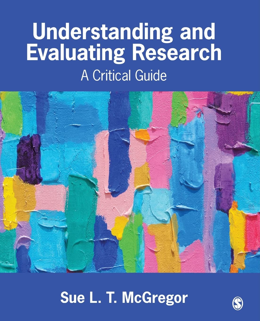 Understanding and Evaluating Research: A Critical Guide [Paperback] McGregor, Sue L. T.