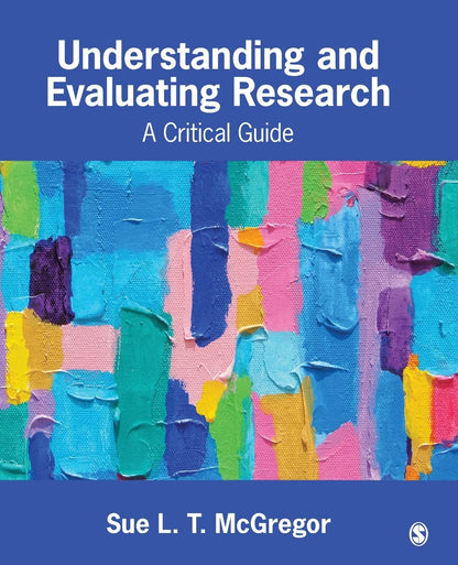 Understanding and Evaluating Research: A Critical Guide [Paperback] McGregor, Sue L. T.