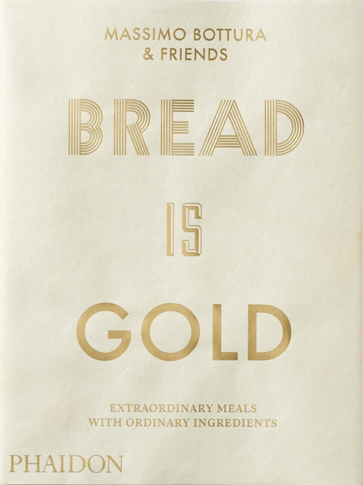 Bread Is Gold [Flexibound] Bottura, Massimo