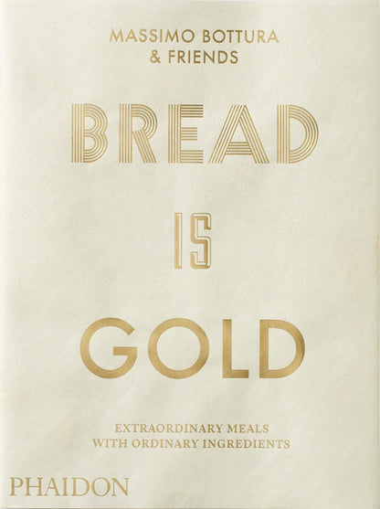 Bread Is Gold [Flexibound] Bottura, Massimo
