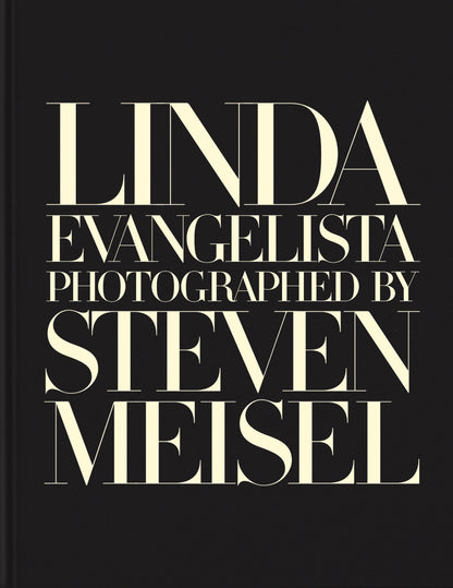 Linda Evangelista Photographed by Steven Meisel [Hardcover] Evangelista, Linda; Meisel, Steven and Norwich, William