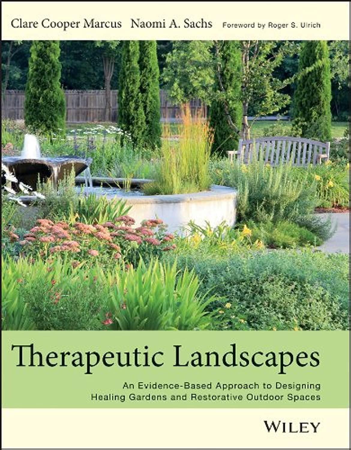 Therapeutic Landscapes: An Evidence-Based Approach to Designing Healing Gardens and Restorative Outdoor Spaces [Hardcover] Marcus, Clare Cooper and Sachs, Naomi A