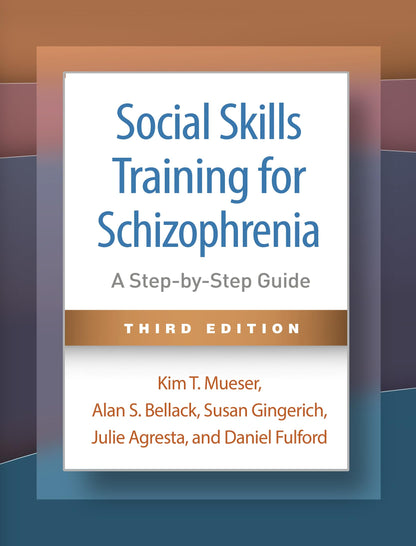 Social Skills Training for Schizophrenia: A Step-by-Step Guide [Paperback] Mueser, Kim T.; Bellack, Alan S.; Gingerich, Susan; Agresta, Julie; Fulford, Daniel and McGorry, Patrick D.