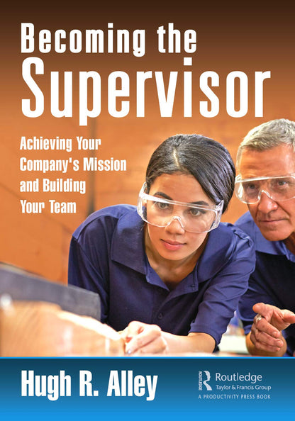 Becoming the Supervisor: Achieving Your Company's Mission and Building Your Team [Paperback] Alley, Hugh R.