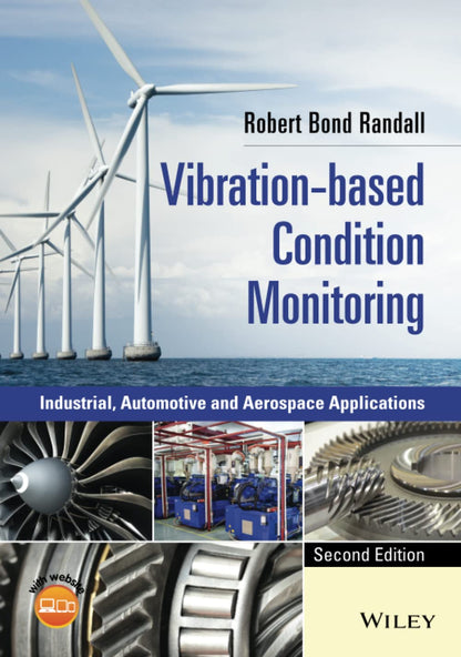 Vibration-based Condition Monitoring: Industrial, Automotive and Aerospace Applications, Second Edition [Hardcover] Randall, Robert Bond