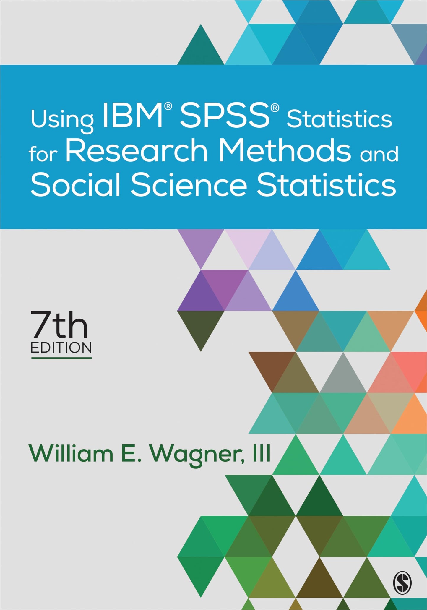 Using IBM® SPSS® Statistics for Research Methods and Social Science Statistics Wagner-Huang, William E.